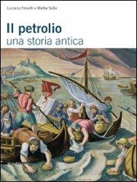 Il petrolio. Una storia antica  - Libro Silvana 2009, Varia | Libraccio.it