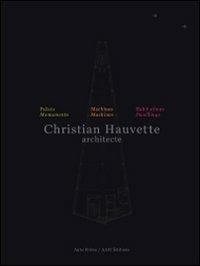 Christian Hauvette. Architecte. Munumenti, macchine, abitazioni. Ediz. italiana e inglese - Richard Scoffier - Libro Silvana 2009, Anteprima | Libraccio.it