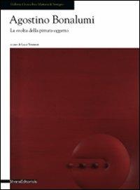 Agostino Bonalumi. La svolta della pittura oggetto. Catalogo della mostra (Seregno, 18 ottobre. Ediz. illustrata - Luca Tommasi - Libro Silvana 2008 | Libraccio.it