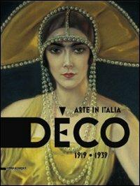 Déco. Arte in Italia 1919-1939. Catalogo della mostra (Rovigo, 31 gennaio-28 giugno 2009). Ediz. illustrata  - Libro Silvana 2009 | Libraccio.it