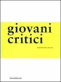 Giovani critici. Ediz. illustrata - Giorgio Tavano Blessi, Denis Isaia - Libro Silvana 2009 | Libraccio.it
