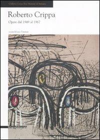 Roberto Crippa. Opere dal 1949-1967. Catalogo della mostra (Seregno, 31 gennaio-1 marzo 2009)  - Libro Silvana 2009 | Libraccio.it