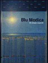 Blu Modica. Olii, disegni, acquarelli. Catalogo della mostra (Andria, 1 marzo-1 aprile 2009)