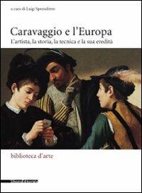 Caravaggio e l'Europa. Atti del Convegno (Milano, 3-4 febbraio 2006)  - Libro Silvana 2009, Biblioteca d'arte | Libraccio.it