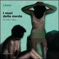 I muri della mente-The walls of mind - Libera - Libro Silvana 2009 | Libraccio.it