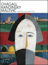 Chagall, Kandinsky, Malevic. Maestri dell'avanguardia russa  - Libro Silvana 2009 | Libraccio.it