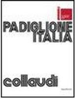 Padiglione Italia. Biennale di Venezia 2009. Collaudi. Omaggio a F. T. Marinetti. Ediz. italiana e inglese  - Libro Silvana 2009 | Libraccio.it
