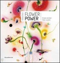 Flower power. Il potere dei fiori. I fiori al potere. Catalogo della mostra (Verbania, 24 maggio-11 ottobre 2009)  - Libro Silvana 2009, TaiBooks | Libraccio.it