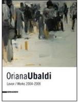 Oriana Ubaldi. Lavori-works. 2004-2008. Ediz. italiana e inglese - Lorenzo Canova - Libro Silvana 2009 | Libraccio.it