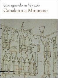 Uno sguardo su Venezia. Canaletto al Miramare. Catalogo della mostra (Trieste, 18 aprile-2 giugno 2009) - Fabrizio Magnani, Rossella Fabiani - Libro Silvana 2009 | Libraccio.it