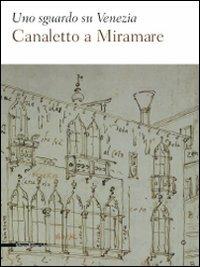 Uno sguardo su Venezia. Canaletto al Miramare. Catalogo della mostra (Trieste, 18 aprile-2 giugno 2009) - Fabrizio Magnani, Rossella Fabiani - Libro Silvana 2009 | Libraccio.it