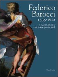 Federico Barocci 1535-1612. L'incanto del colore. Una lezione per due secoli. Ediz. illustrata  - Libro Silvana 2009 | Libraccio.it