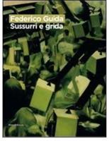 Federico Guida. Sussurri e grida. Catalogo della mostra (Como, 16 giugno-26 luglio 2009). Ediz. italiana e inglese  - Libro Silvana 2009, Cataloghi di mostre | Libraccio.it