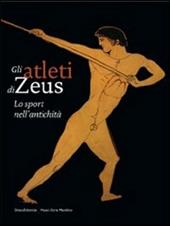 Gli atleti di Zeus. Lo sport nell'antichità. Catalogo della mostra (Mendrisio, 12 settembre 2009-10 gennaio 2010)