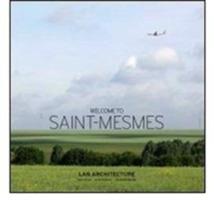 Welcome to Saint-Mesmes. Ediz. italiana, inglese e francese - Carine Merlino, Manuel Orazi - Libro Silvana 2010 | Libraccio.it