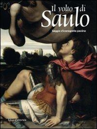 Il volto di Saulo. Saggio d'iconografia paolina. Catalogo della mostra (Brescia, 12 settembre-8 novembre 2009). Ediz. illustrata  - Libro Silvana 2009 | Libraccio.it