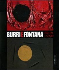 Burri e Fontana. Materia e spazio. Catalogo della mostra (Catania, 15 novembre 2009-14 marzo 2010)  - Libro Silvana 2009, Cataloghi di mostre | Libraccio.it