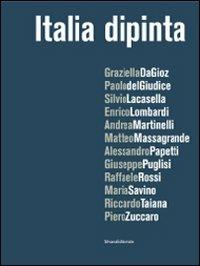 Italia dipinta. Catalogo della mostra (Milano, 15 dicembre 2009-22 gennaio 2010)  - Libro Silvana 2010, Cataloghi di mostre | Libraccio.it