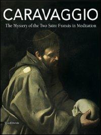 Caravaggio. The mystery of the two Saint Francis in meditation  - Libro Silvana 2010 | Libraccio.it