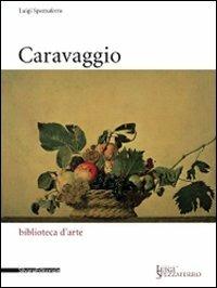 Caravaggio - Luigi Spezzaferro - Libro Silvana 2010, Biblioteca d'arte classica | Libraccio.it