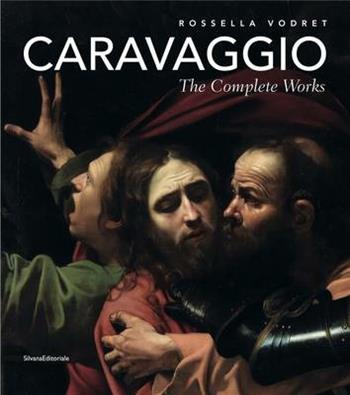 Caravaggio. The complete works - Rossella Vodret - Libro Silvana 2010 | Libraccio.it