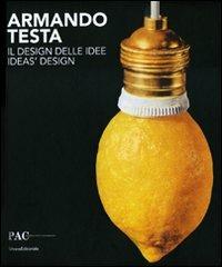 Armando Testa. Il design delle idee. Catalogo della mostra (Milano, 13 aprile-13 giugno 2010). Ediz. italiana e inglese  - Libro Silvana 2010, Cataloghi di mostre | Libraccio.it