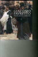 Giacomo Favretto. Venezia, fascino e seduzione  - Libro Silvana 2010, Cataloghi di mostre | Libraccio.it