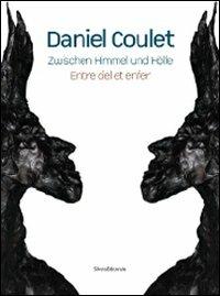 Daniel Coulet. Zwischen Himmel und Hölle-Entre ciel et enfer  - Libro Silvana 2010 | Libraccio.it