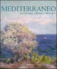 Mediterraneo. Da Courbet a Monet a Matisse  - Libro Silvana 2010, Linea d'ombra libri | Libraccio.it