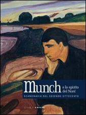 Munch e lo spirito del Nord. Scandinavia nel secondo Ottocento. Catalogo della mostra (Passarino di Codroipo, 25 settembre 2010-6 marzo 2011). Ediz. illustrata