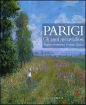 Parigi. Gli anni meravigliosi. Impressionismo contro Salon. Catalogo della mostra (Rimini, 23 ottobre 2010-27 marzo 2011). Ediz. illustrata