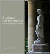 Il palazzo dell'imperatore. Cinque secoli di sapere costruttivo e arte figurativa nella dimora Manenti a Reggio Emilia