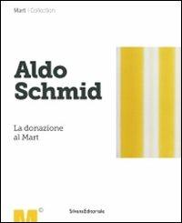 Aldo Schmid. La donazione al Mart  - Libro Silvana 2010 | Libraccio.it