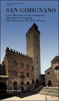 San Gimignano. Musei civici, palazzo comunale, pinacoteca, torre Grossa. Ediz. inglese  - Libro Silvana 2011, Guide | Libraccio.it
