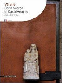 Verona. Carlo Scarpa and Castelvecchio  - Libro Silvana 2011, Guide | Libraccio.it