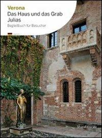 Verona la casa e la tomba di Giulietta. Ediz. tedesca  - Libro Silvana 2010 | Libraccio.it