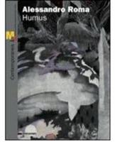 Alessandro Roma. Humus. Catalogo della mostra (Rovereto, 12 febbraio-12 giugno 2011). Ediz. italiana e inglese  - Libro Silvana 2011 | Libraccio.it