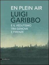 Luigi Garibbo (1782-1869) e il vedutismo tra Genova e Firenze