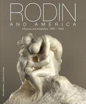 Rodin and America. Influence and adaptation 1876-1936. Catalogo della mostra (Stanford, 5 ottobre 2011-1 gennaio 2012)