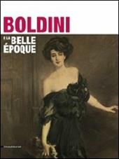 Boldini e la Belle Époque. Catalogo della mostra (Como, 25 marzo-25 luglio 2011)