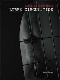 Riccarda Montenero. Libre circulation. Ediz. italiana e francese  - Libro Silvana 2011 | Libraccio.it