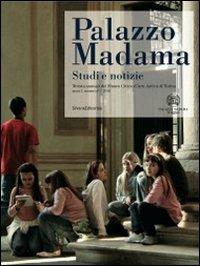 Palazzo Madama. Studi e notizie. Rivista annuale del Museo Civico d'Arte Antica di Torino (2010). Vol. 1  - Libro Silvana 2011 | Libraccio.it