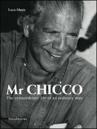 Il signor Chicco. La vita straordinaria di un uomo qualunque. Ediz. inglese - Luca Masia - Libro Silvana 2012 | Libraccio.it