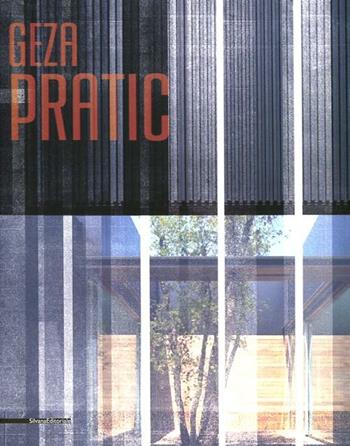 Geza Pratic. Ediz. italiana e inglese  - Libro Silvana 2012, Architettura contemporanea | Libraccio.it