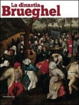 La dinastia Brueghel. Catalogo della mostra (Como, 24 marzo-29 luglio 2012). Ediz. italiana e inglese  - Libro Silvana 2012, Cataloghi di mostre | Libraccio.it