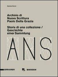 Archivio di Nuova Scrittura. Paolo Della Grazia. Storia di una collezione. Ediz. italiana e tedesca - Daniela Ferrari - Libro Silvana 2012 | Libraccio.it