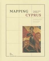 Mapping Cyprus. Crusaders, traders and explorers. Ediz. multilingue