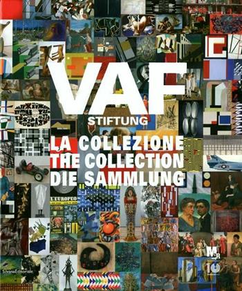 VAF Stiftung. La collezione. Catalogo generale. Ediz. italiana, inglese e tedesca  - Libro Silvana 2012, Monografie di grandi artisti | Libraccio.it