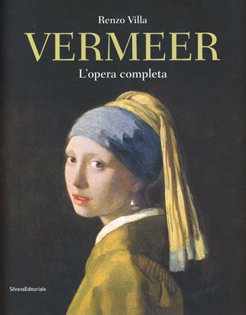 Jan Vermeer. L'opera completa. Ediz. illustrata  - Libro Silvana 2012, Monografie di grandi artisti | Libraccio.it