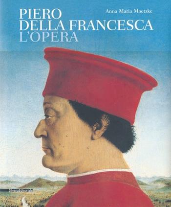Piero della Francesca. L'opera. Ediz. illustrata  - Libro Silvana 2013, Monografie di grandi artisti | Libraccio.it